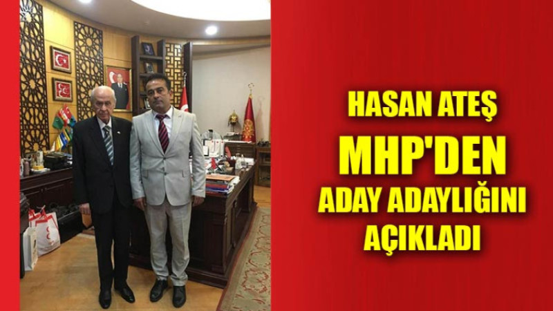 Hasan Ateş, MHP'den aday adaylığını açıkladı