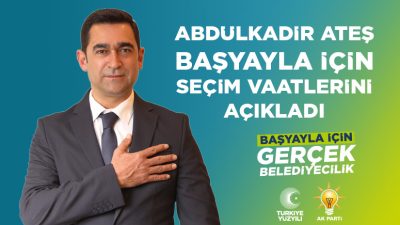 AK Parti Başyayla Belediye Başkan Adayı Abdülkadir Ateş 34 maddelik