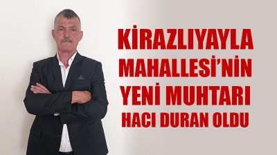 Kirazlıyayla Mahallesi Muhtarlığı seçimi sonuçlandı. Seçimi önceki dönemin muhtarı Hacı